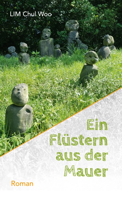 Lim Chul Woo: Ein Flüstern aus der Mauer