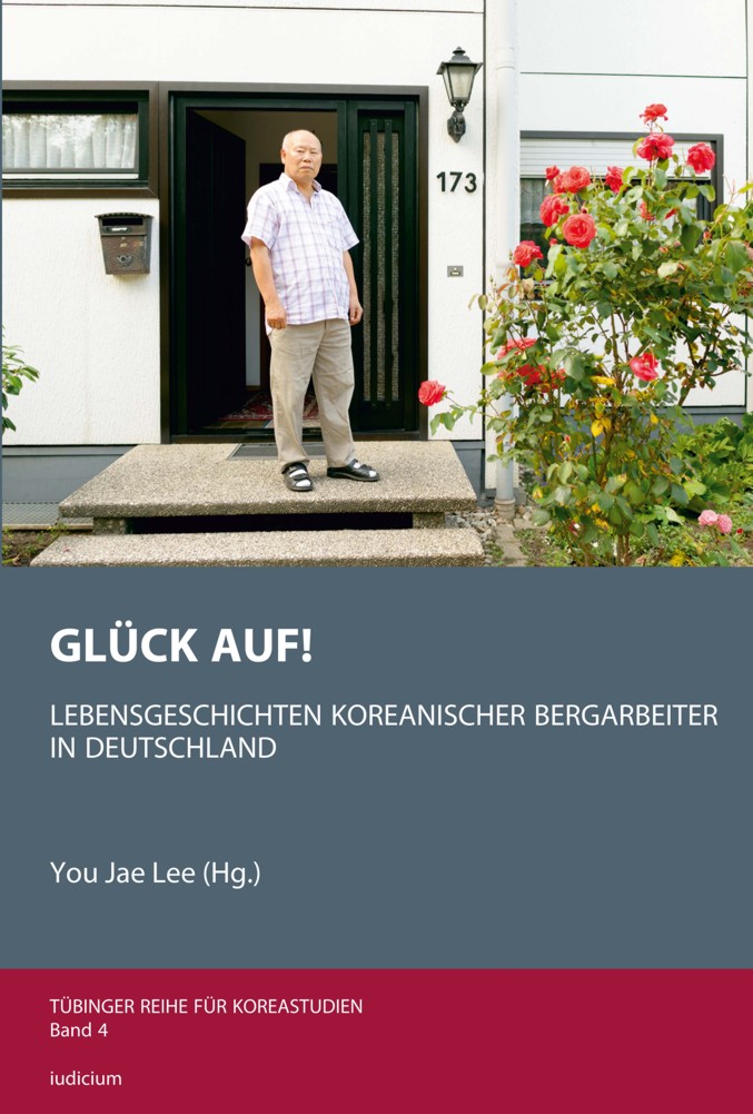 Glück Auf! Lebensgeschichten koreanischer Bergarbeiter in Deutschland